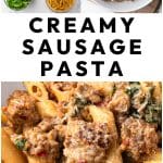 Collage image of creamy sausage pasta, including labeled ingredient photo and overhead view of penne pasta with sausage, spinach, and sun-dried tomatoes in Parmesan cream sauce. Bold text overlay reads “Creamy Sausage Pasta.”