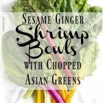 -Sesame Ginger Shrimp Bowls with Asian Chopped Greens