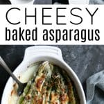 Collage showing the process of making cheesy baked asparagus, including a baking dish with fresh asparagus and seasonings, then topped with melted golden cheese, and a finished dish ready to serve.