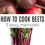 A close-up view of fresh red beets with their stems and leaves attached, followed by a vertical bundle of raw beets with greens, set against a white background. Text overlay reads "How to Cook Beets – 3 Easy Methods!"