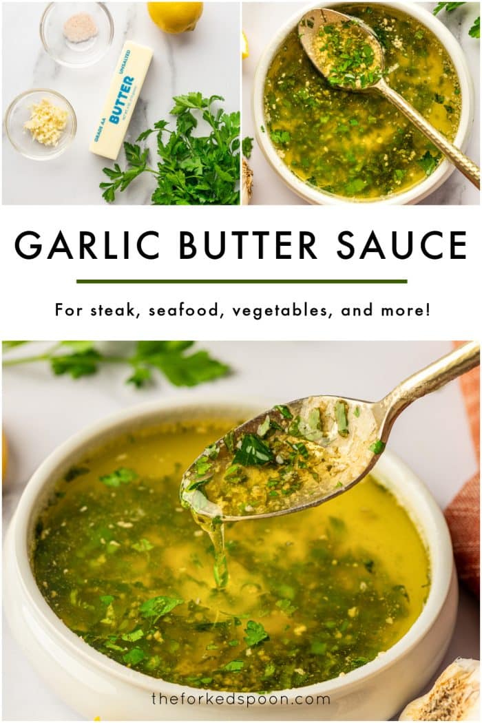 ertical Pinterest pin with a collage layout. At the top are two side-by-side photos: on the left, ingredients on a white marble surface including a small glass bowl of pink salt, a small glass bowl of minced garlic, a stick of butter with blue “BUTTER” text, parsley sprigs, and a lemon; on the right, a white bowl of golden garlic butter sauce with chopped parsley and a gold spoon resting in the bowl. Centered below is a white band with bold black text reading “GARLIC BUTTER SAUCE,” a thin green line underneath, and smaller black text that reads “For steak, seafood, vegetables, and more!” The bottom section shows a large photo of the sauce in a white bowl with a gold spoon dripping sauce back into the bowl, with herbs, lemon, garlic, and an orange napkin in the background. Small black text at the bottom reads “theforkedspoon.com.”