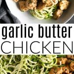 Garlic Butter Chicken Bites with Zucchini Noodles Pinterest Pin Image