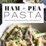 Ham and Pea Pasta Recipe Pinterest Pin Collage Image