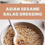 A vertical Pinterest collage featuring three scenes: dressing being drizzled over cabbage slaw, a close-up shot of the mixed dressing, and a hero image of the finished bowl with spoon. Bold text reads "Asian Sesame Salad Dressing."