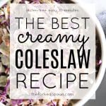 A detailed close-up image highlighting the texture and freshness of creamy coleslaw, featuring finely shredded cabbage and carrots coated in a rich, homemade dressing with text overlay "The Best Creamy Coleslaw Recipe"