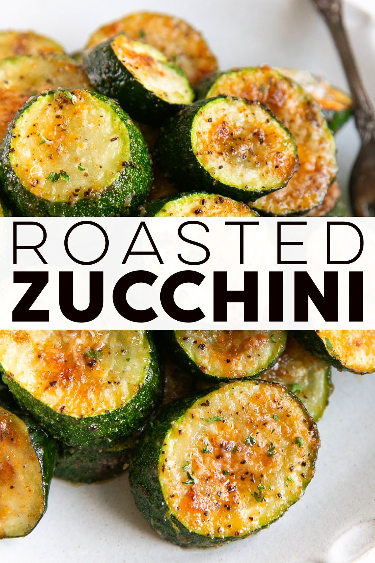 Roasted Zucchini with Parmesan The Forked Spoon