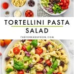 Pinterest collage image for tortellini pasta salad with two small images at the top showing pasta salad ingredients and a white bowl of assembled tortellini salad, large black text in the center that reads "TORTELLINI PASTA SALAD," the website text "THEFORKEDSPOON.COM," and a close-up image of the finished salad at the bottom with cheese tortellini, tomatoes, cucumber, green bell pepper, red onion, kalamata olives, feta, and basil.