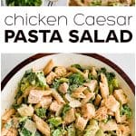 Chicken Caesar Pasta Salad pinterest pin image collage with text overlay.