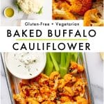 Pinterest pin collage featuring a whole head of cauliflower with small bowls of ingredients on a white marble background in the top left, a close-up of roasted buffalo cauliflower florets with browned edges in the top right, and a metal tray filled with baked buffalo cauliflower served with bright green celery sticks and a white ramekin of ranch dressing topped with herbs in the bottom half. White text overlay reads โGluten-Free + Vegetarianโ and bold black text reads โBAKED BUFFALO CAULIFLOWERโ with a thin lime green line underneath. TheForkedSpoon.com is printed at the bottom.