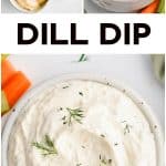 Pinterest Pin for Dill Dip Recipe with three images and text overlay. with three images and text overlay.