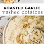 Pinterest Pin for Roasted Garlic Mashed Potatoes recipe with three images and text overlay.
