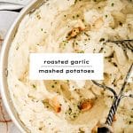 Pinterest Pin for easy roasted garlic mashed potatoes recipe with text overlay.
