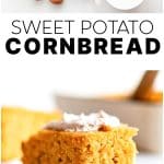 A two-part Pinterest image showing the labeled ingredients for sweet potato cornbread on top and a close-up of a thick, fluffy slice of baked cornbread topped with cinnamon butter below, with text reading "Sweet Potato Cornbread".