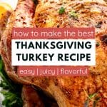 Easy and juicy Thanksgiving turkey recipe with golden crispy skin, fresh herbs, garlic butter, and citrus. A perfect step-by-step guide for how to roast a whole turkey that turns out moist, tender, and full of flavor every time.