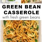Collage showing ingredients for fresh green bean casserole and a baked casserole topped with crispy fried onions.