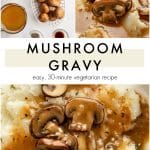 Collage of mushroom gravy ingredients and mashed potatoes with mushroom gravy, labeled โMushroom Gravy - easy, 30-minute vegetarian recipe.โ