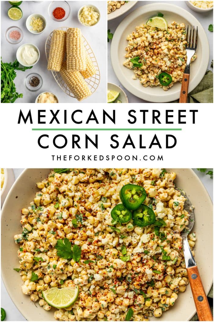 Pinterest collage for Mexican street corn salad with an ingredient image, a plated serving of corn salad, and a close-up of the finished salad topped with jalapeño slices, cotija cheese, cilantro, red seasoning, and lime, with black text reading “MEXICAN STREET CORN SALAD” and “THEFORKEDSPOON.COM” on a white background.
