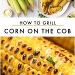 Pinterest collage showing fresh corn in green husks with butter, salt, and pepper, finished grilled corn with charred yellow kernels, and a close-up of grilled corn kernels. Black text overlay reads "HOW TO GRILL CORN ON THE COB" with a thin gold line and "THEFORKEDSPOON.COM" at the bottom.