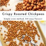 Vertical Pinterest collage featuring seasoned roasted chickpeas, a close-up of plain golden chickpeas on a silver spoon, and a gold baking sheet of roasted chickpeas. Black text on a white center panel reads "Crispy Roasted Chickpeas" and "Simple oven method, SIX easy flavors!" with "THEFORKEDSPOON.COM" at the bottom.